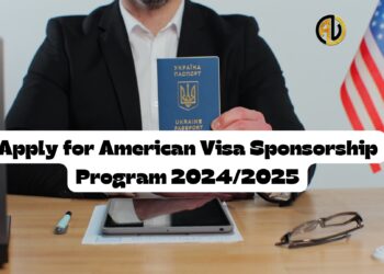 Apply for American Visa Sponsorship Program 2024/2025